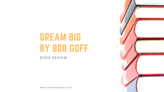 Bob Goff’s Dream Big Book to Fuel Your Motivation