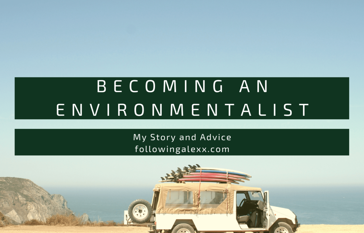Becoming an Environmentalist: My Story and Advice